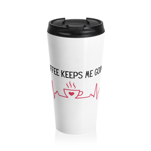 Coffee Keeps Me Going Stainless Steel Travel Mug