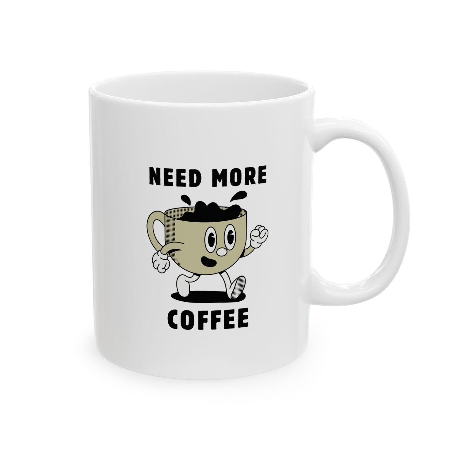 Need More Coffee Ceramic Mug, 11oz